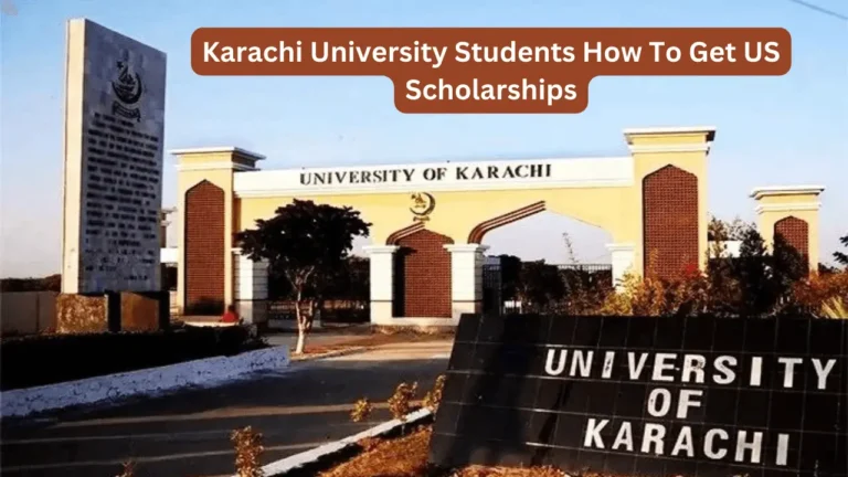 Karachi University Students How To Get US Scholarships 2024
