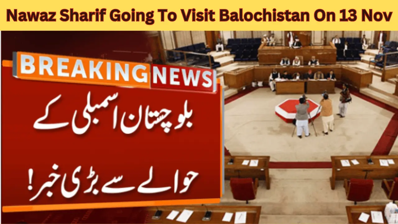 Nawaz Sharif Going To visit Balochistan On 13-Nov