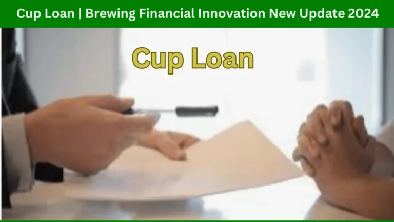 Cup Loan | Brewing Financial Innovation New Update 2024