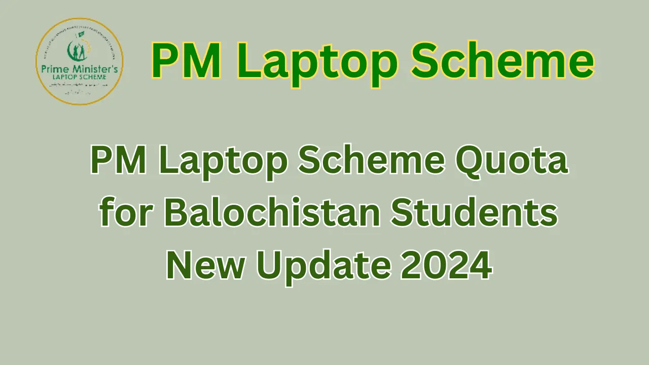 PM Laptop Scheme Quota for Balochistan Students