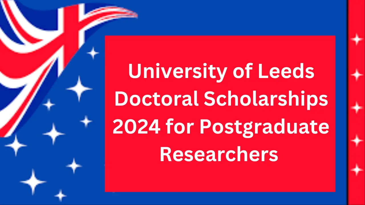 University of Leeds Doctoral Scholarships